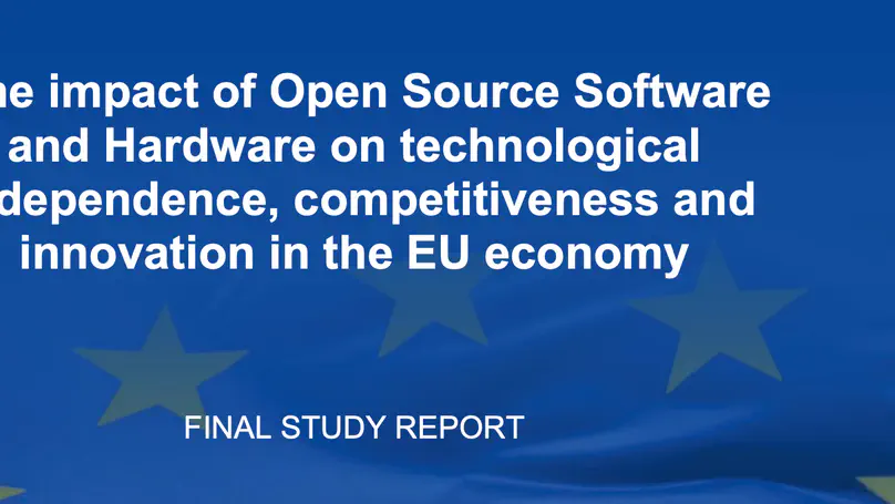 The impact of open source software and hardware on technological independence, competitiveness and innovation in the EU economy