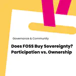 Does FOSS Buy Sovereignty? Participation vs. Ownership